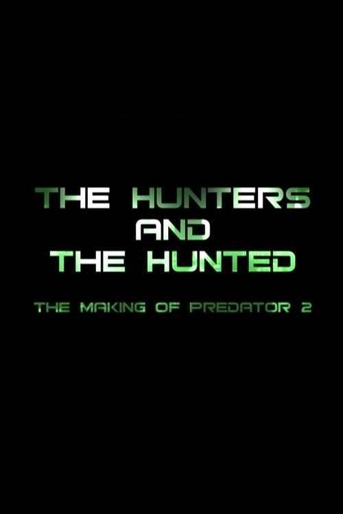 The Hunters and the Hunted: The Making of 'Predator 2' film afişi