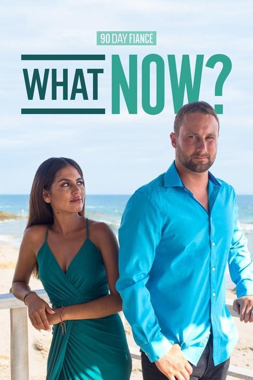 90 Day Fiancé: What Now? dizi afişi