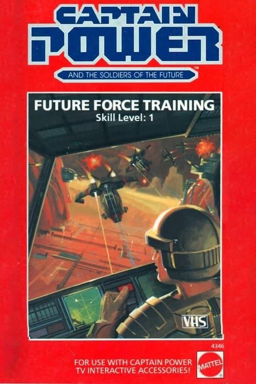 Captain Power and the Soldiers of the Future: Future Force Training - Skill Level 1 film afişi