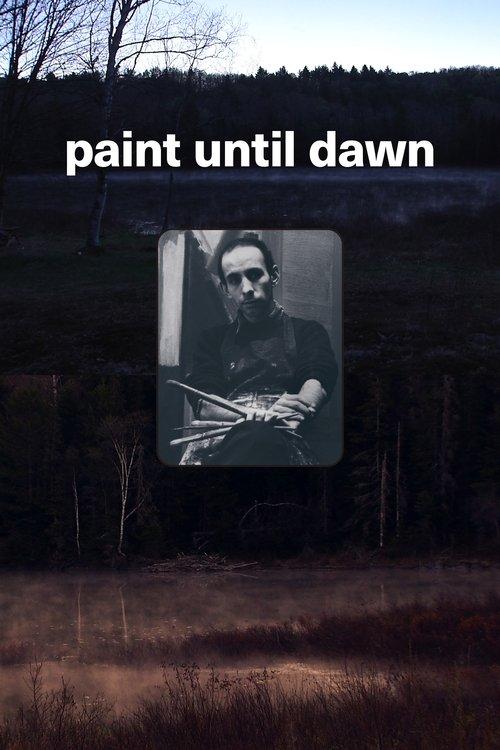 Paint Until Dawn: a documentary on art in the life of James Gahagan film afişi