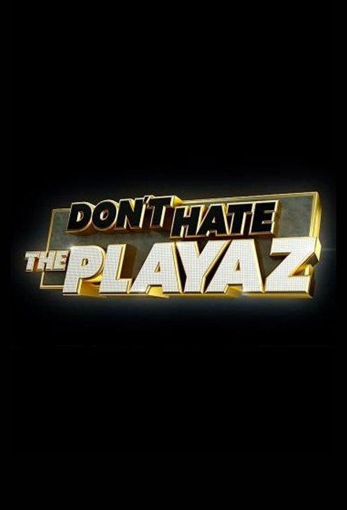 Don't Hate the Playaz dizi afişi