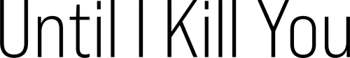 Until I Kill You logo