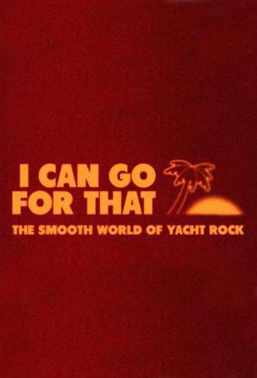 I Can Go For That: The Smooth World of Yacht Rock film afişi