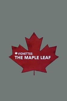Canada Vignettes: The Maple Leaf film afişi
