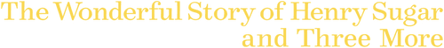 The Wonderful Story of Henry Sugar and Three More logo