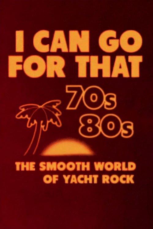 I Can Go for That: The Smooth World of Yacht Rock dizi afişi