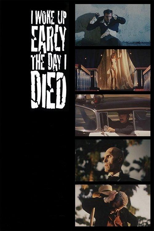 I Woke Up Early the Day I Died film afişi