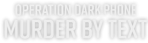 Operation Dark Phone: Murder by Text logo