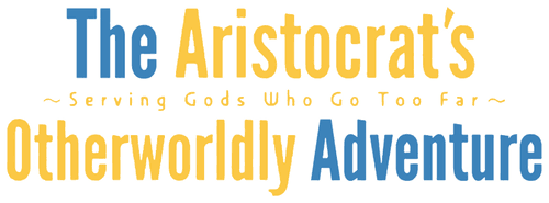 The Aristocrat's Otherworldly Adventure: Serving Gods Who Go Too Far logo