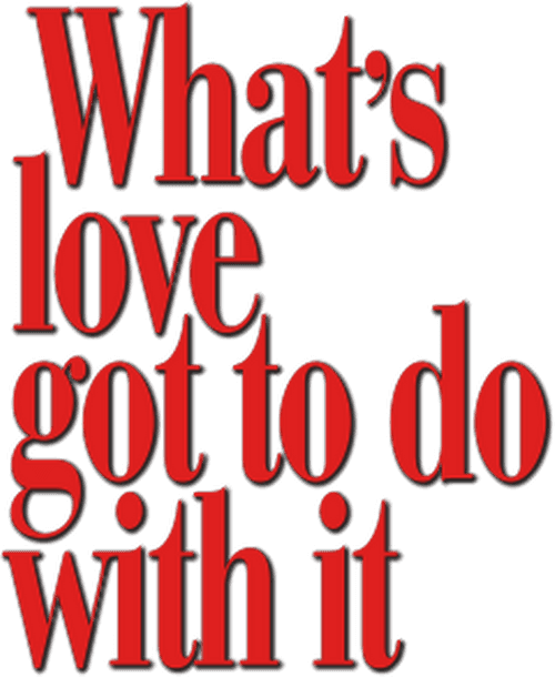 What's Love Got to Do with It logo