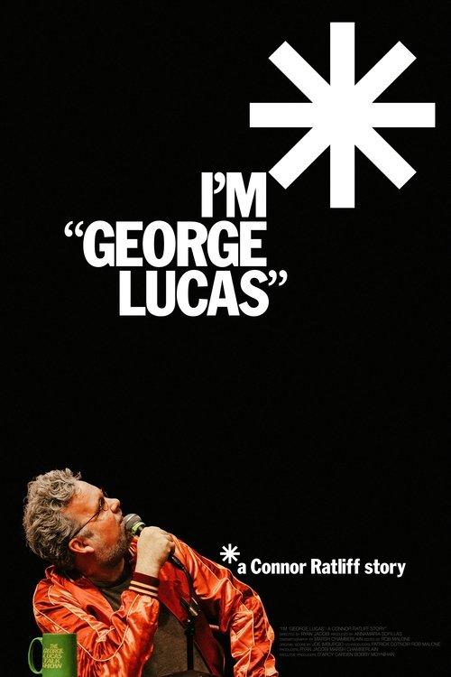 I'm "George Lucas": A Connor Ratliff Story film afişi