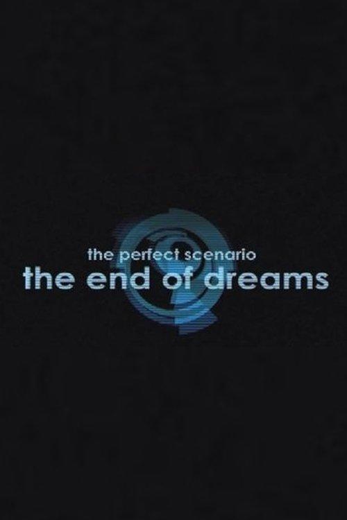 The Perfect Scenario: The End of Dreams film afişi