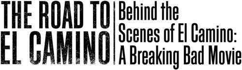 The Road to El Camino: Behind the Scenes of El Camino: A Breaking Bad Movie logo