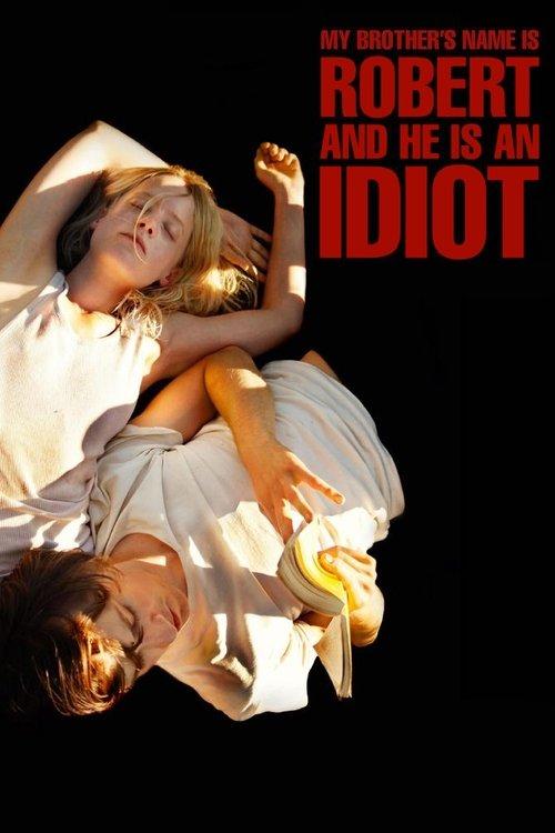 My Brother’s Name Is Robert and He Is an Idiot film afişi