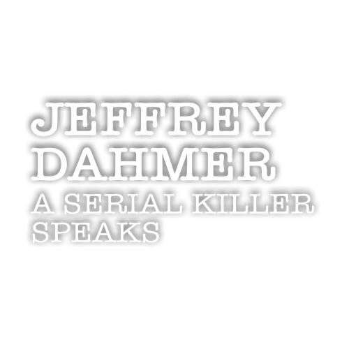 Dahmer on Dahmer: A Serial Killer Speaks logo