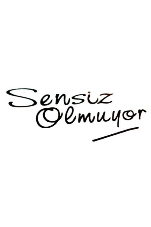 Sensiz Olmuyor dizi afişi