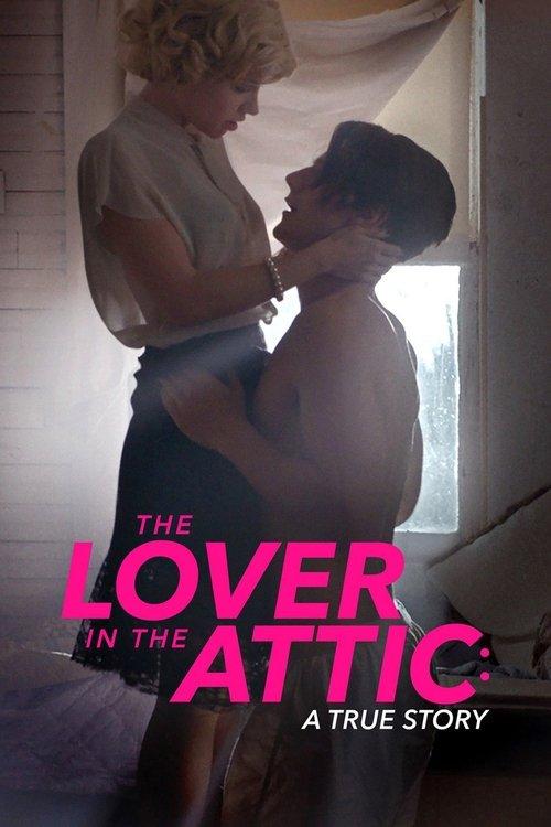 The Lover in the Attic: A True Story film afişi