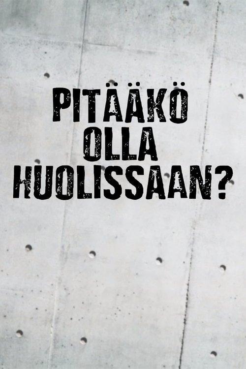 Pitääkö olla huolissaan? dizi afişi