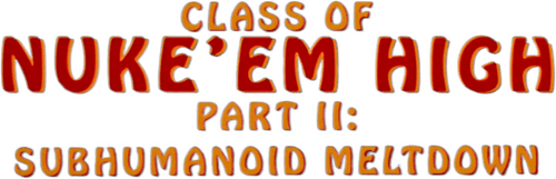 Class of Nuke 'Em High 2: Subhumanoid Meltdown logo