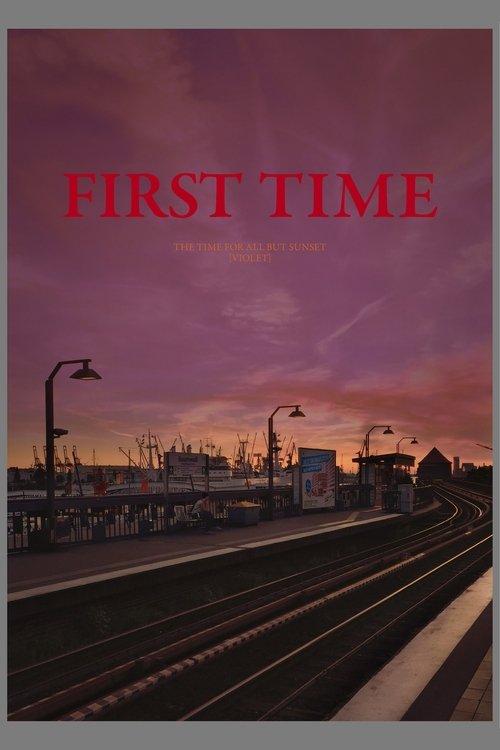FIRST TIME [The Time for All but Sunset – VIOLET] film afişi