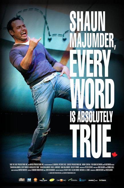 Shaun Majumder, Every Word Is Absolutely True film afişi