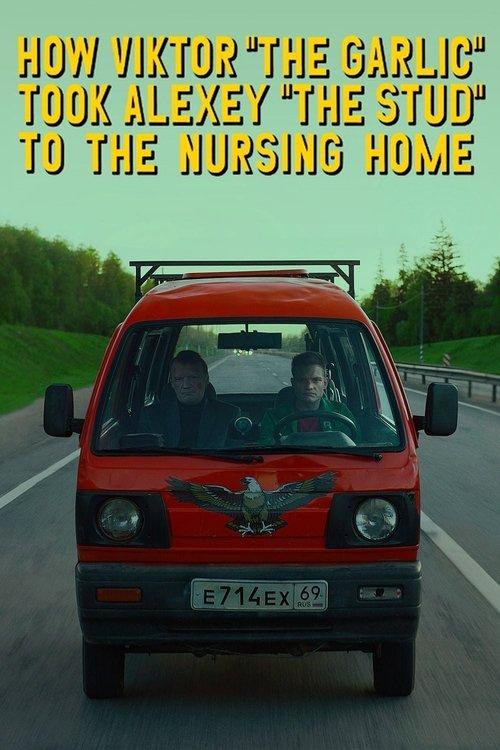 How Viktor "The Garlic" Took Alexey "The Stud" to the Nursing Home film afişi