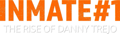 Inmate #1: The Rise of Danny Trejo logo