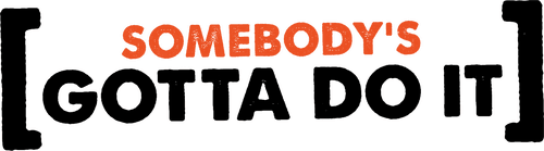 Somebody's Gotta Do It logo