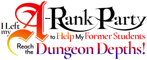 I Left My A-Rank Party to Help My Former Students Reach the Dungeon Depths! logo