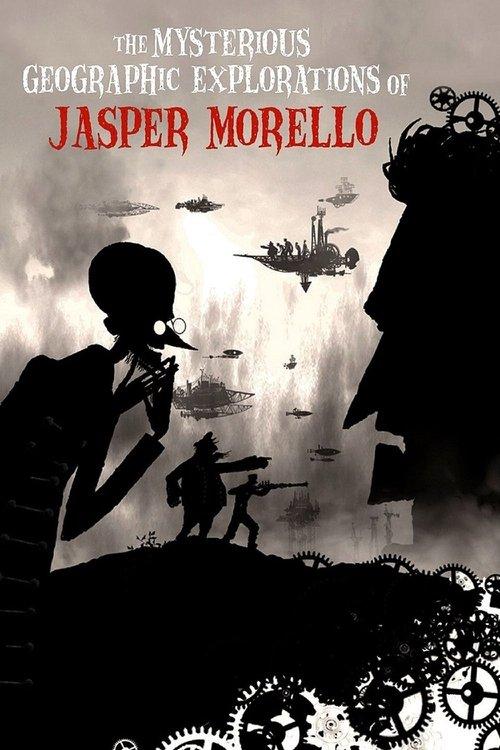 The Mysterious Geographic Explorations of Jasper Morello film afişi