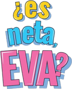 ¿Es neta, Eva? logo