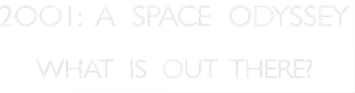 2001: A Space Odyssey – What Is Out There? logo
