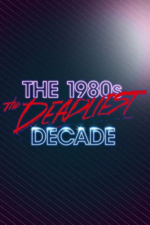 The 1980s: The Deadliest Decade dizi afişi