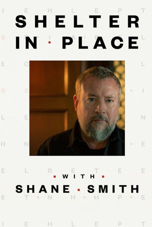 Shelter in Place with Shane Smith dizi afişi