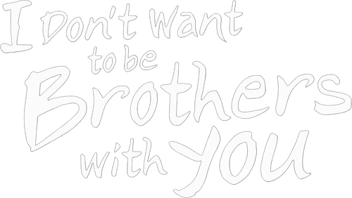 I Don't Want to be Brothers with You logo