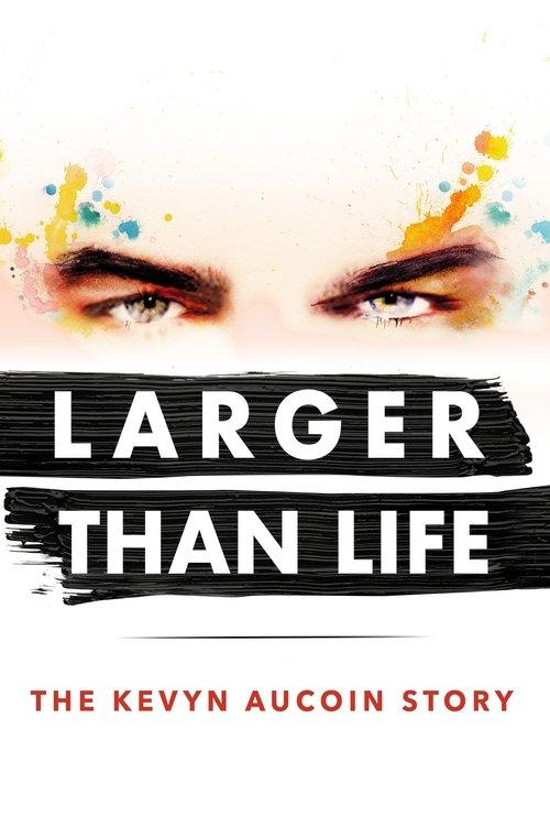 Larger than Life: The Kevyn Aucoin Story film afişi