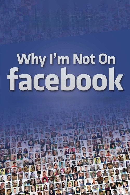 Why I'm Not on Facebook film afişi