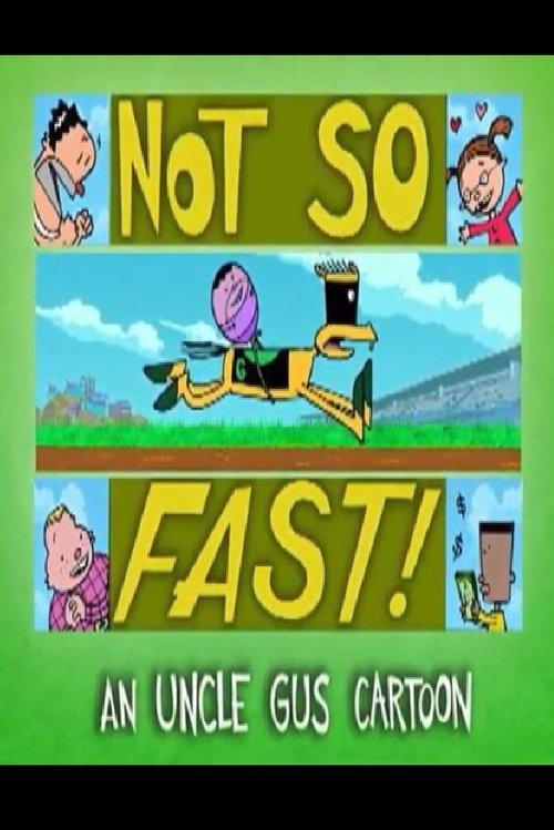 Uncle Gus: Not So Fast! film afişi