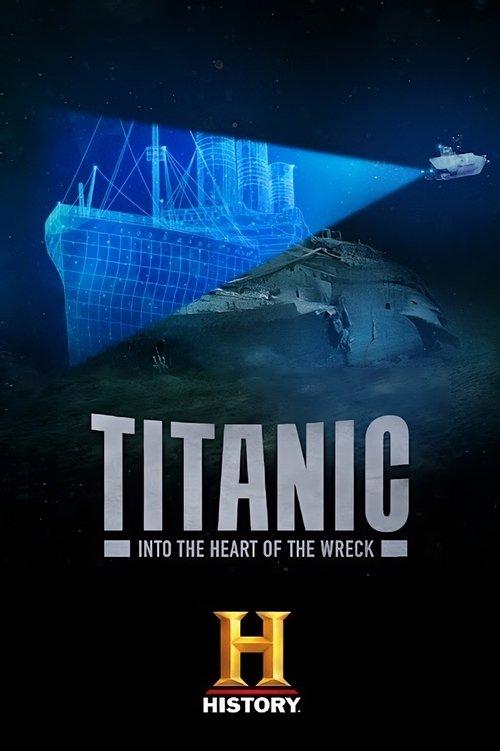 Titanic: Into the Heart of the Wreck film afişi