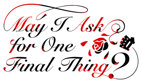 May I Ask for One Final Thing? logo