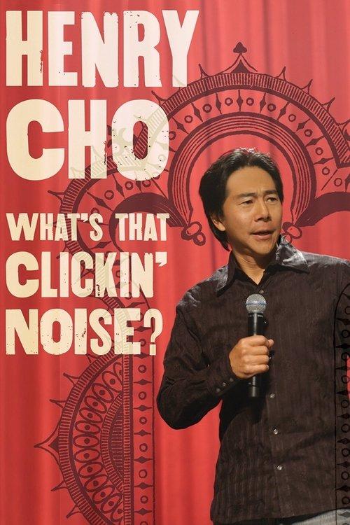 Henry Cho: What's That Clickin' Noise? film afişi