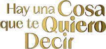 Hay una cosa que te quiero decir logo