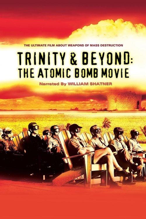 Trinity and Beyond: The Atomic Bomb Movie film afişi