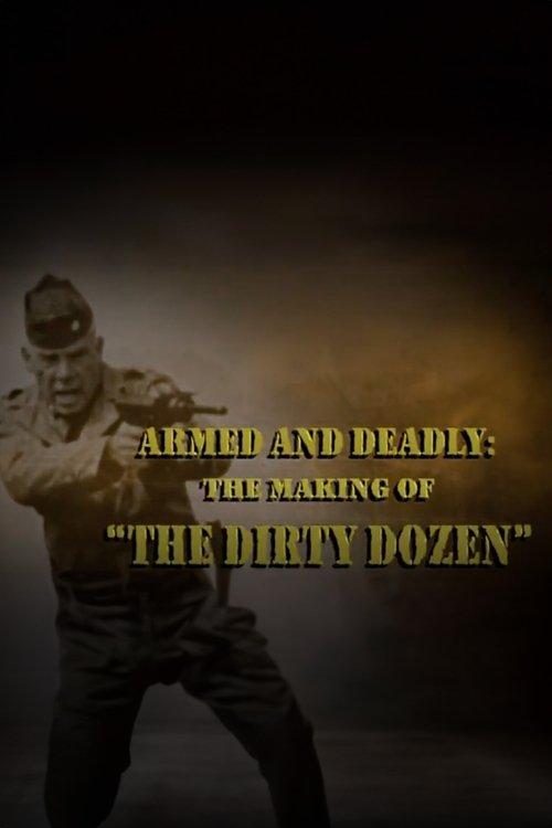 Armed and Deadly: The Making of 'The Dirty Dozen' film afişi