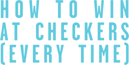 How to Win at Checkers (Every Time) logo