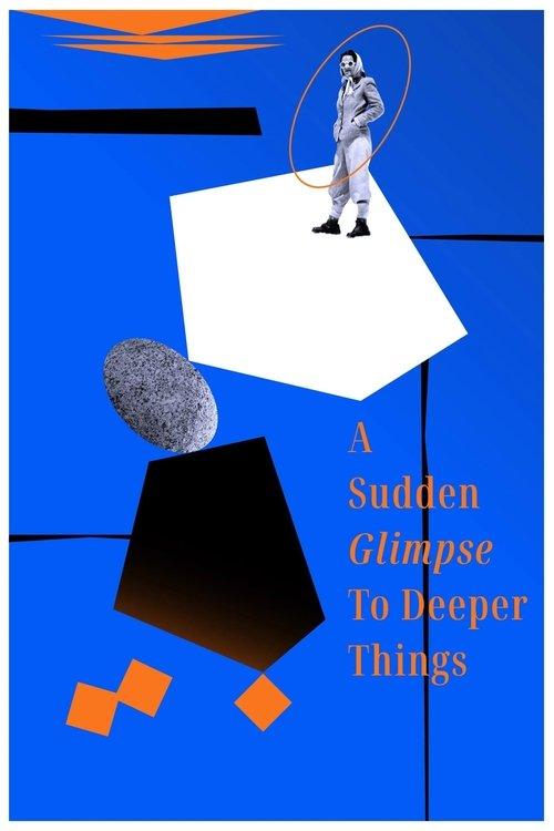A Sudden Glimpse to Deeper Things film afişi