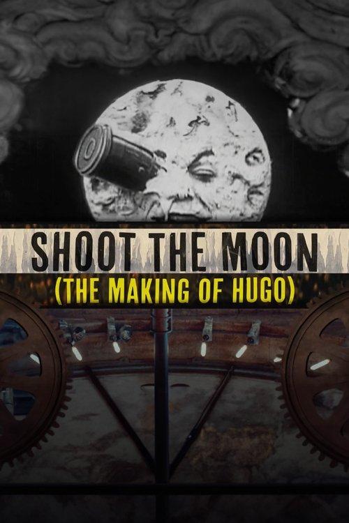 Shoot the Moon: The Making of 'Hugo' film afişi