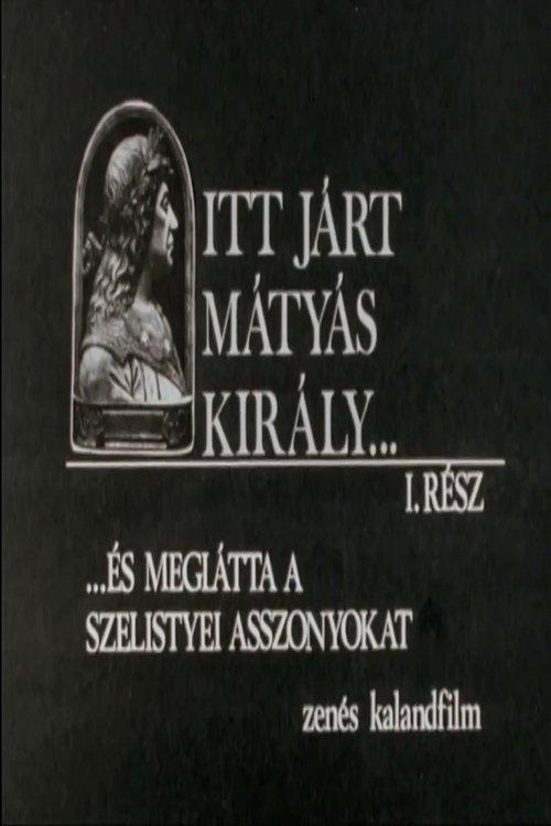 Itt járt Mátyás király dizi afişi