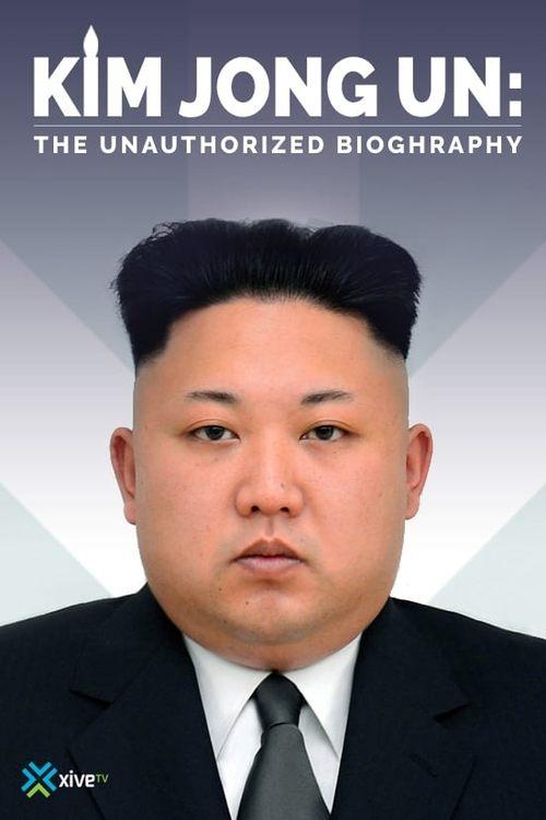 Kim Jong-un: The Unauthorized Biography film afişi