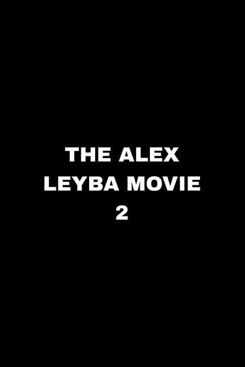 The Alex Leyba Movie II film afişi